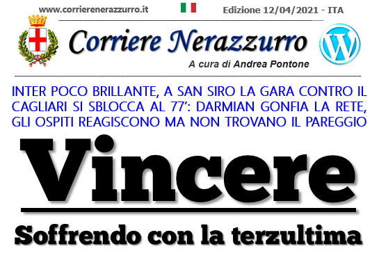 Corriere Nerazzurro – Edizione 12/04/2021 (Inter 1-0 Cagliari)